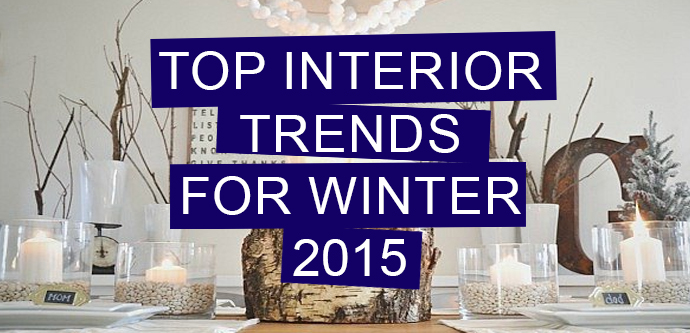 Top Interior Trends for Winter 2015
